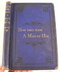 How They Made a Man of Him