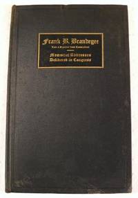 Image for Frank B. Brandegee: Memorial Addresses Delivered in the Senate and House of Representatives of the United States in Memory of Frank B. Brandegee, Late a Senator from Connecticut Frank B. Brandegee: Memorial Addresses Delivered in the Senate and House of Representatives of the United States in Memory of Frank B. Brandegee, Late a Senator from Connecticut