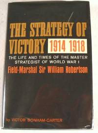 Image for The Strategy of Victory 1914 - 1918 The Strategy of Victory 1914 - 1918