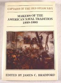 Image for Captains of the Old Steam Navy: Makers of the American Tradition, 1840-1880 Captains of the Old Steam Navy: Makers of the American Tradition, 1840-1880