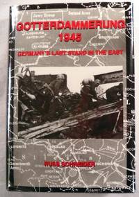 Image for Goterdammerung 1945. Germany's Last Stand in the East Goterdammerung 1945. Germany's Last Stand in the East