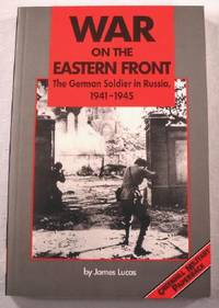 Image for War on the Eastern Front: The German Soldier in Russia 1941-1945 War on the Eastern Front: The German Soldier in Russia 1941-1945
