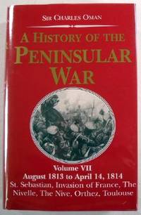 Image for A History of the Peninsular War: August 1813 to April 14, 1814 A History of the Peninsular War: August 1813 to April 14, 1814