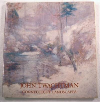Image for John Twachtman: Connecticut Landscapes John Twachtman: Connecticut Landscapes