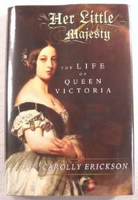 Her Little Majesty: The Life of Queen Victoria