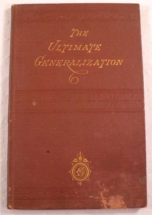 Image for The Ultimate Generalization: An Effort on the Philosophy of Science The Ultimate Generalization: An Effort on the Philosophy of Science