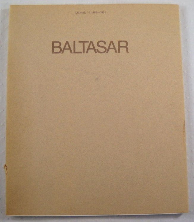 Image for Baltasar: Malverk Fra 1989 - 1991; Paintings from 1989 - 1991 Baltasar: Malverk Fra 1989 - 1991; Paintings from 1989 - 1991