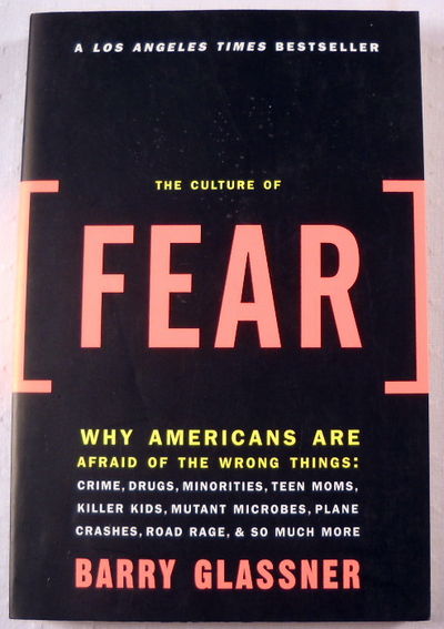 Image for The Culture of Fear: Why Americans Are Afraid of the Wrong Things The Culture of Fear: Why Americans Are Afraid of the Wrong Things