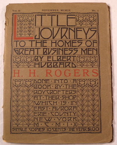 H. H. Rogers. Little Journeys to the Homes of Great Business Men. Vol. 25, No. 5, November MCMIX [1909]
