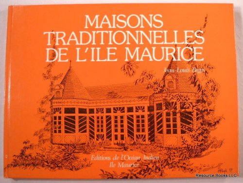 Maisons Traditionelles De L'ile Maurice [Traditional Homes of Mauritius] [In French]