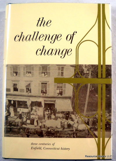 Image for The Challenge of Change: Three Centuries of Enfield, Connecticut, History The Challenge of Change: Three Centuries of Enfield, Connecticut, History