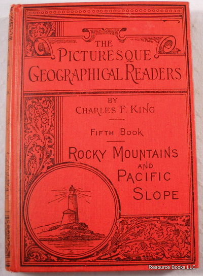 The Picturesque Geographical Readers: Fifth Book - The Land We Live In, Part III, Rocky Mountains and Pacific Slope