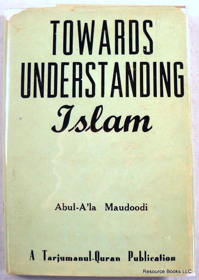 Image for Towards Understanding Islam (A Step Towards the Study and Better Understanding of the Religion and Teachings of Islam) Towards Understanding Islam (A Step Towards the Study and Better Understanding of the Religion and Teachings of Islam)