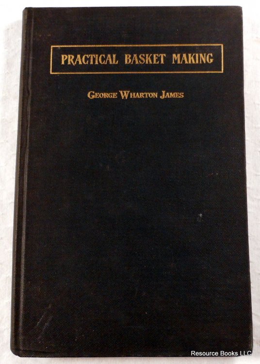 Image for Practical Basket Making. New Edition, Enlarged and Revised with New Illustrations Practical Basket Making. New Edition, Enlarged and Revised with New Illustrations