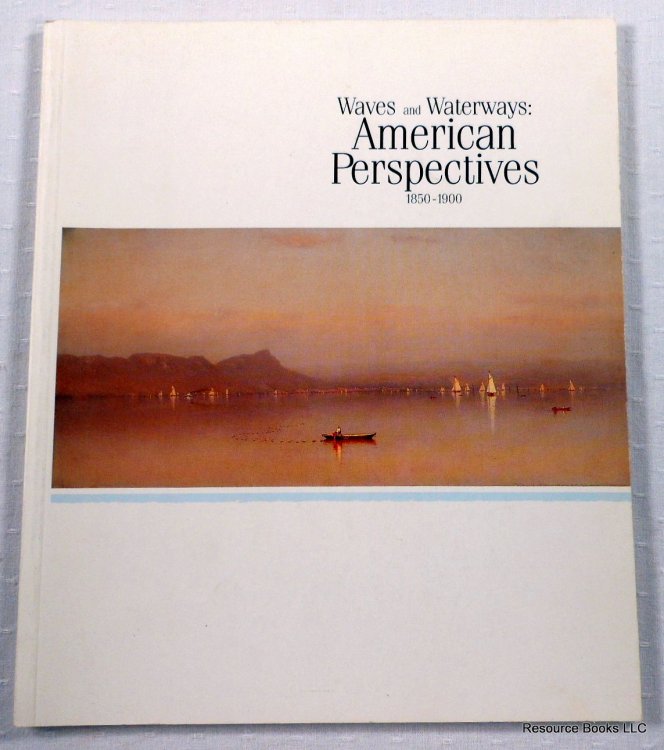 Image for Waves and Waterways: American Perspectives 1850-1900 Waves and Waterways: American Perspectives 1850-1900