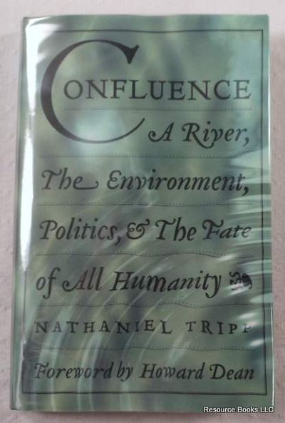 Image for Confluence: A River, The Environment, Politics, & The Fate Of All Humanity Confluence: A River, The Environment, Politics, & The Fate Of All Humanity