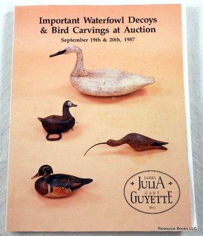 Image for Important Waterfowl Decoys & Bird Carvings at Auction. Elliot, Maine, September 19th & 20th, 1987 - James D. Julia & Gary Guyette Auction Important Waterfowl Decoys & Bird Carvings at Auction. Elliot, Maine, September 19th & 20th, 1987 - James D. Julia & Gary Guyette Auction
