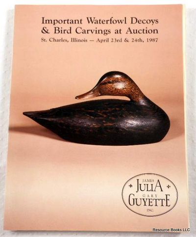 Image for Important Waterfowl Decoys & Bird Carvings at Auction. St. Charles, Illinois - April 23 & 24, 1987 - James D. Julia & Gary Guyette Auction Important Waterfowl Decoys & Bird Carvings at Auction. St. Charles, Illinois - April 23 & 24, 1987 - James D. Julia & Gary Guyette Auction