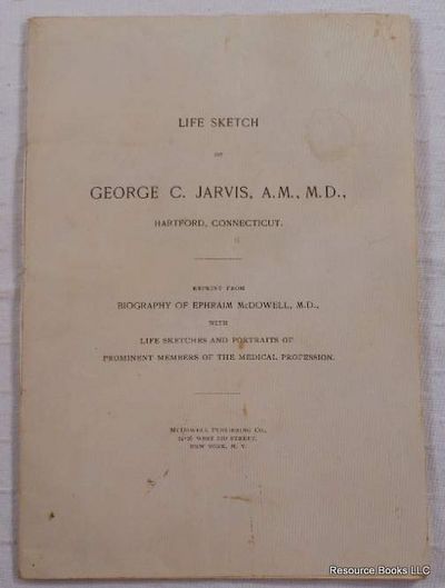 Image for Life Sketch of George C. Jarvis, A.M., M.D., Hartford, Connecticut Life Sketch of George C. Jarvis, A.M., M.D., Hartford, Connecticut
