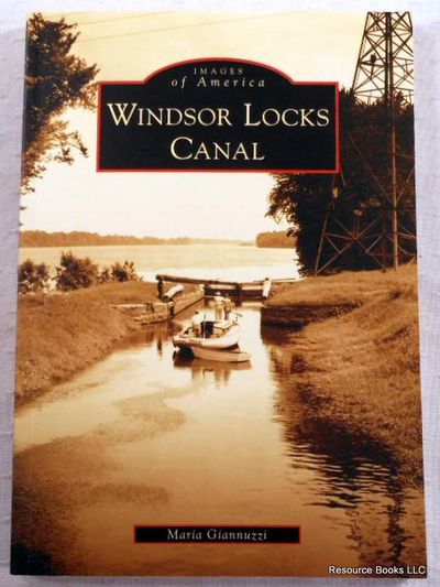 Image for Windsor Locks Canal. Images of America Series Windsor Locks Canal. Images of America Series