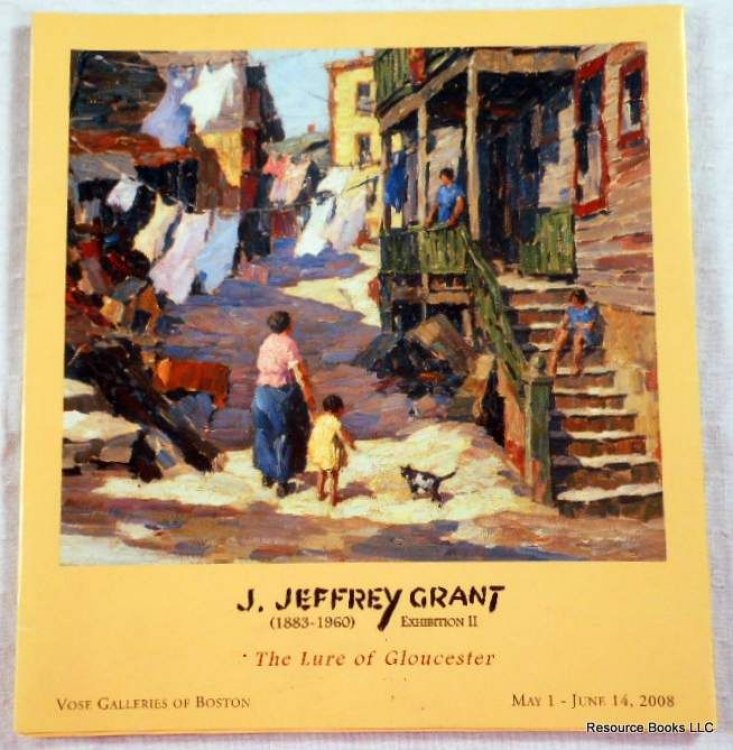 Image for J. Jeffrey Grant (1883-1960). Exhibition II. May 1 - June 14, 2008 - Vose Galleries of Boston J. Jeffrey Grant (1883-1960). Exhibition II. May 1 - June 14, 2008 - Vose Galleries of Boston