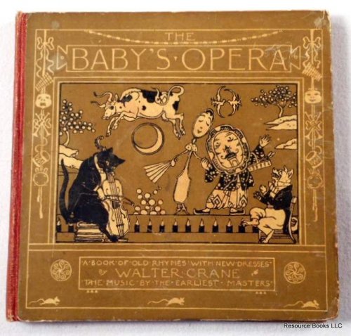 Image for The Baby's Opera: A Book of Old Rhymes with New Dresses, The Music by the Earliest Masters The Baby's Opera: A Book of Old Rhymes with New Dresses, The Music by the Earliest Masters