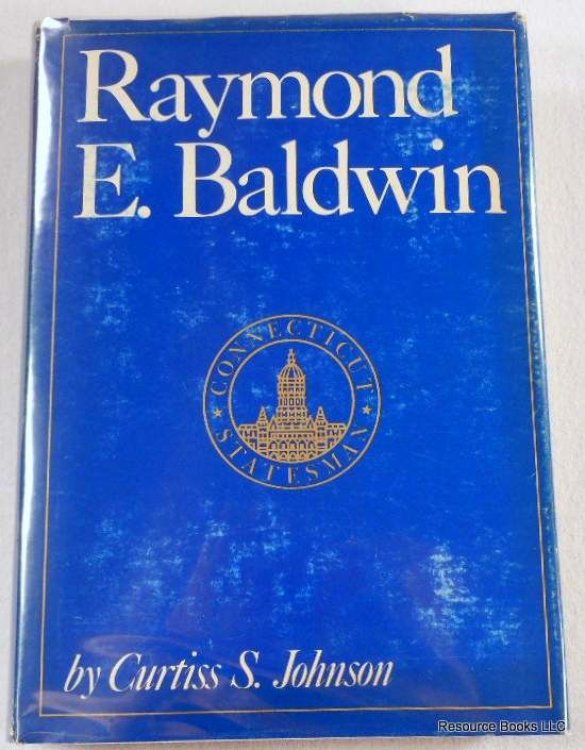 Image for Raymond E. Baldwin: Connecticut Statesman Raymond E. Baldwin: Connecticut Statesman