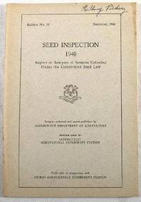 Image for Seed Inspection 1940: Report of Analyses of Samples Collected Under the Connecticut Seed Law. Bulletin No. 70 Seed Inspection 1940: Report of Analyses of Samples Collected Under the Connecticut Seed Law. Bulletin No. 70