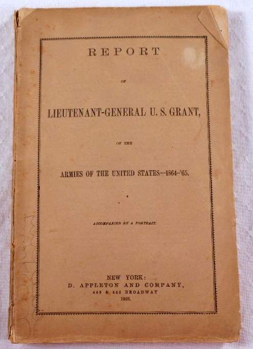 Image for Report of Lieutenant-General U.S. Grant, of the Armies of the United States 1864 - '65 Report of Lieutenant-General U.S. Grant, of the Armies of the United States 1864 - '65