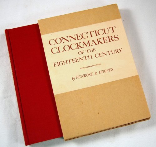 Image for Connecticut Clockmakers of the Eighteenth Century Connecticut Clockmakers of the Eighteenth Century