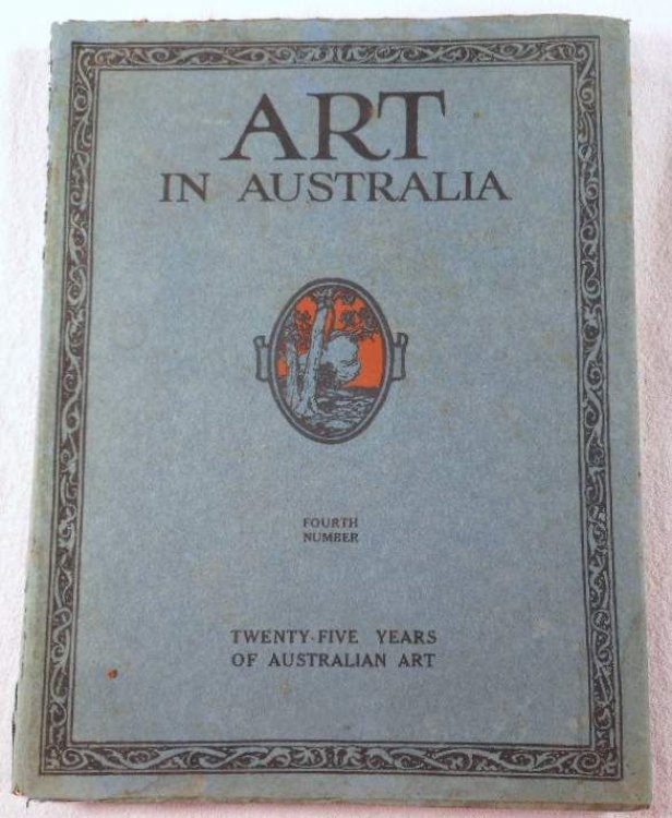 Art in Australia: Twenty-Five Years of Australian Art. Fourth [4th] Number