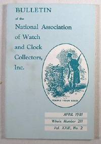 Image for Bulletin of the National Association of Watch and Clock Collectors, Inc. Vol. XXIII, No. 2, April 1981, Whole Number 211 Bulletin of the National Association of Watch and Clock Collectors, Inc. Vol. XXIII, No. 2, April 1981, Whole Number 211