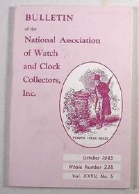 Image for Bulletin of the National Association of Watch and Clock Collectors, Inc. Vol. XXVII, No. 5, October 1985, Whole Number 238 Bulletin of the National Association of Watch and Clock Collectors, Inc. Vol. XXVII, No. 5, October 1985, Whole Number 238