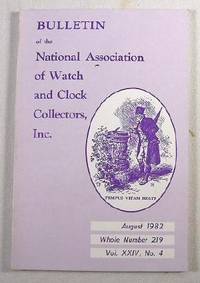 Image for Bulletin of the National Association of Watch and Clock Collectors, Inc. Vol. XXIV, No. 4, August 1982, Whole Number 219 Bulletin of the National Association of Watch and Clock Collectors, Inc. Vol. XXIV, No. 4, August 1982, Whole Number 219