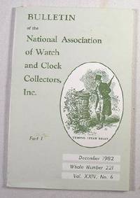 Image for Bulletin of the National Association of Watch and Clock Collectors, Inc. Vol. XXIV, No. 6, December 1982, Whole Number 221 Bulletin of the National Association of Watch and Clock Collectors, Inc. Vol. XXIV, No. 6, December 1982, Whole Number 221