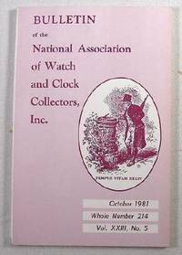 Image for Bulletin of the National Association of Watch and Clock Collectors, Inc. Vol. XXIII, No. 5, October 1981, Whole Number 214 Bulletin of the National Association of Watch and Clock Collectors, Inc. Vol. XXIII, No. 5, October 1981, Whole Number 214