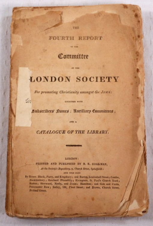 Image for The Fourth Report of the Committee of the London Society For Promoting Christianity Amongs the Jews: Together with Subscribers' Names; Auxiliary Committees; and a Catalogue of the Library The Fourth Report of the Committee of the London Society For Promoting Christianity Amongs the Jews: Together with Subscribers' Names; Auxiliary Committees; and a Catalogue of the Library