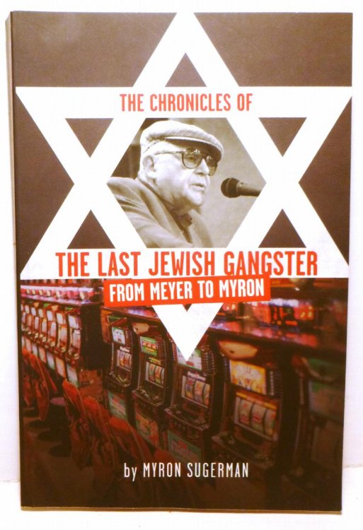 The Chronicles of The Last Jewish Gangster: From Meyer to Myron