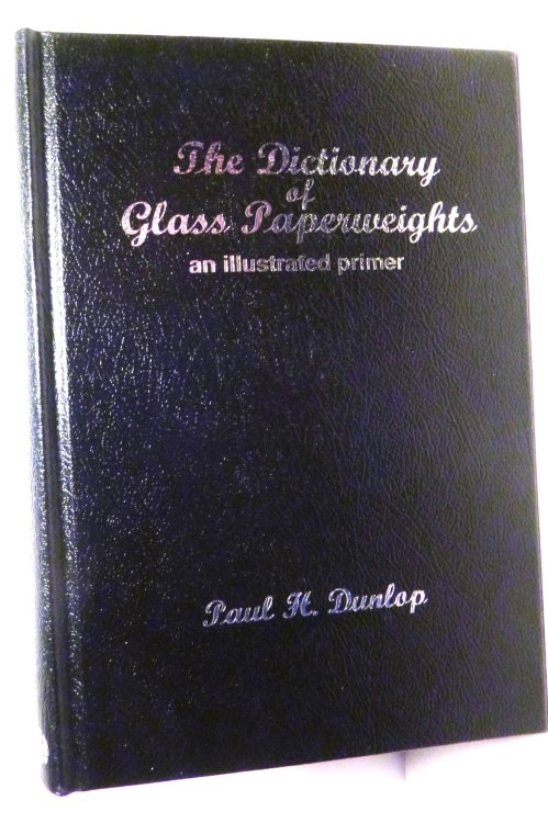 The Dictionary of Glass Paperweights: An Illustrated Primer