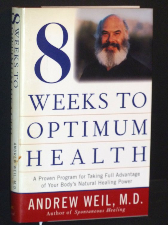 8 Weeks to Optimum Health (Proven Program for Taking Full Advantage of Your Body's Natural Healing Power)