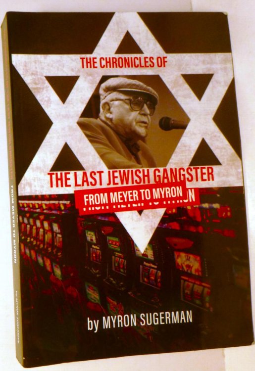 The Chronicles of The Last Jewish Gangster: From Meyer to Myron