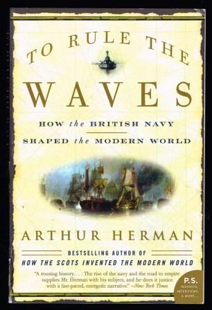 Image for To Rule The Waves: How The British Navy Shaped The Modern World To Rule The Waves: How The British Navy Shaped The Modern World