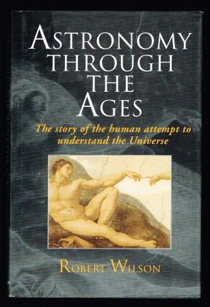 Astronomy through the ages : the story of the human attempt to understand the Universe