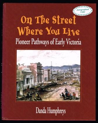 Image for On the Street Where You Live: Pioneer Pathways of Early Victoria On the Street Where You Live: Pioneer Pathways of Early Victoria