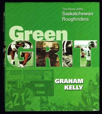 Image for Green Grit: The Story of the Saskatchewan Roughriders Green Grit: The Story of the Saskatchewan Roughriders