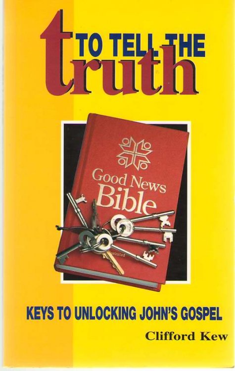 Image for To Tell The Truth Keys to Unlocking John's Gospel To Tell The Truth Keys to Unlocking John's Gospel
