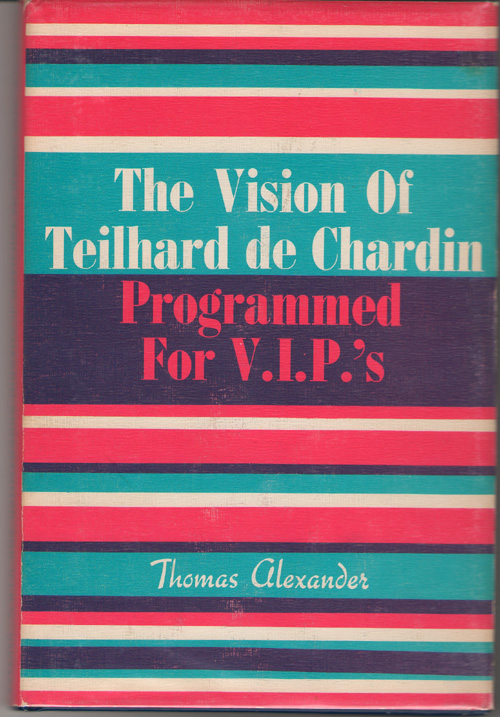 The Vision Of Teilhard De Chardin Programmed For V. I. P.'s