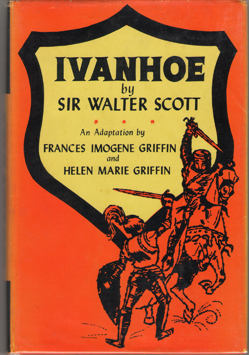 Image for Ivanhoe An Adaptation by Frances Imogene Griffin and Helen Marie Griffin Ivanhoe An Adaptation by Frances Imogene Griffin and Helen Marie Griffin