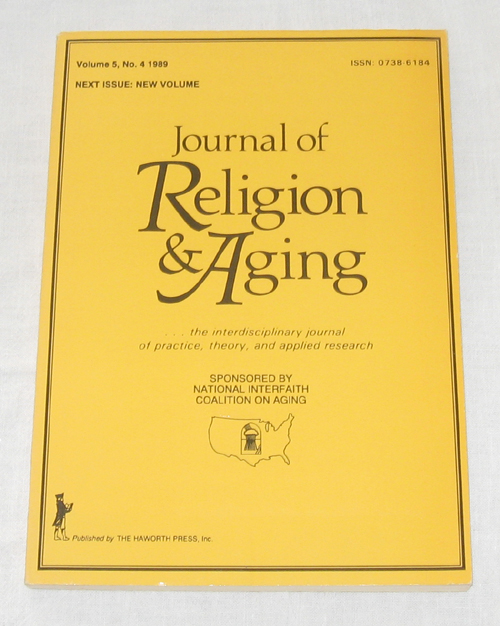 Image for Journal Of Religion & Aging: The Interdisciplinary Journal Of Practice, Theory, And Applied Research Volume 5, No. 4 1989 Journal Of Religion & Aging: The Interdisciplinary Journal Of Practice, Theory, And Applied Research Volume 5, No. 4 1989