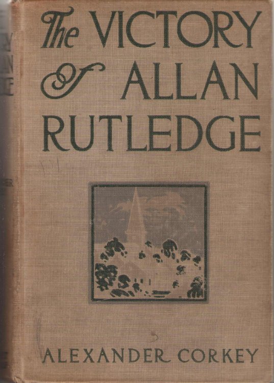 Image for The Victory Of Allan Rutledge; A Tale of the Middle West The Victory Of Allan Rutledge; A Tale of the Middle West